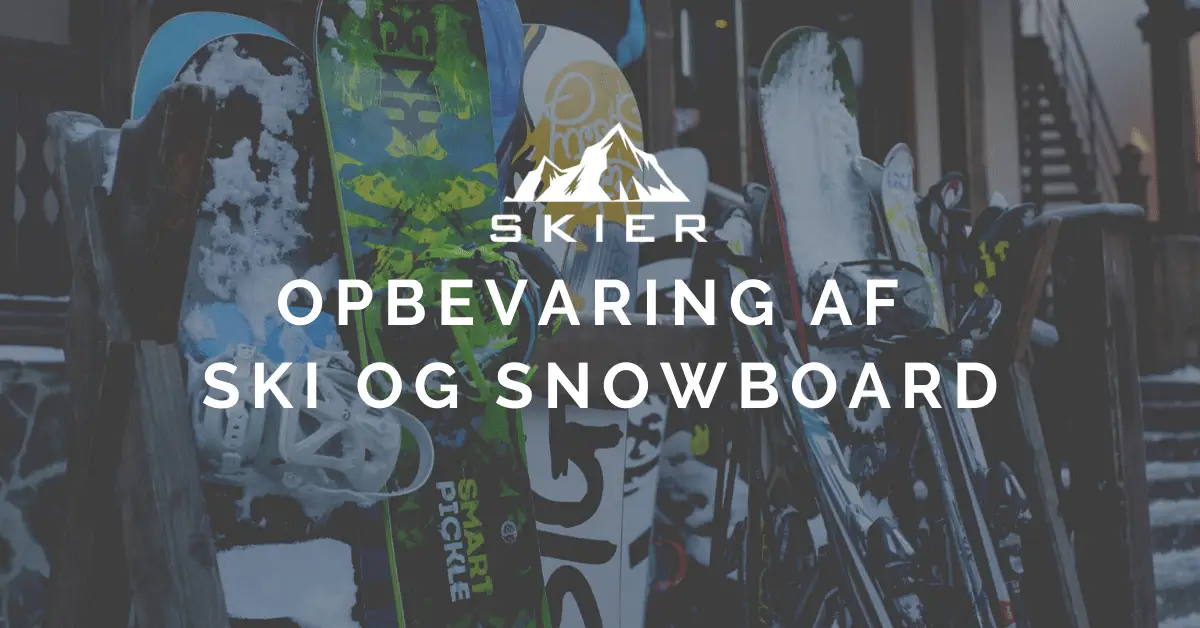 OPBEVARING AF SKI OG SNOWBOARD