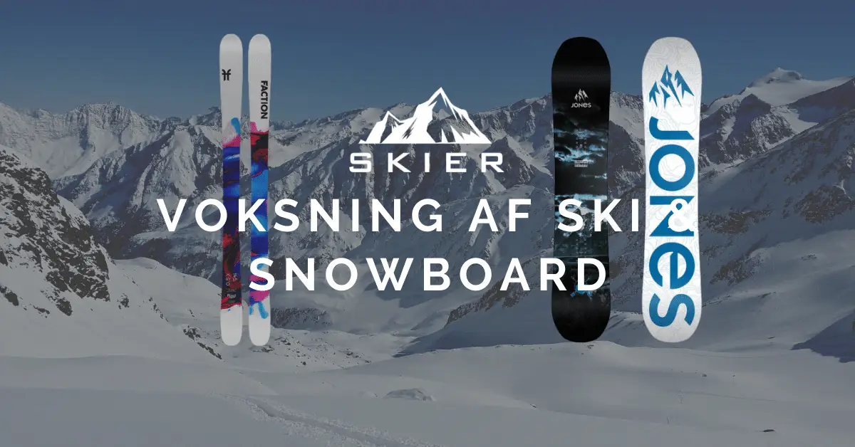 VOKSNING AF SKI & SNOWBOARD