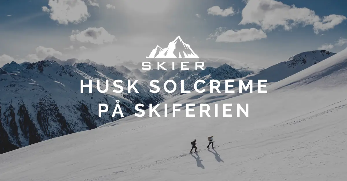 Husk solcreme på skiferien
