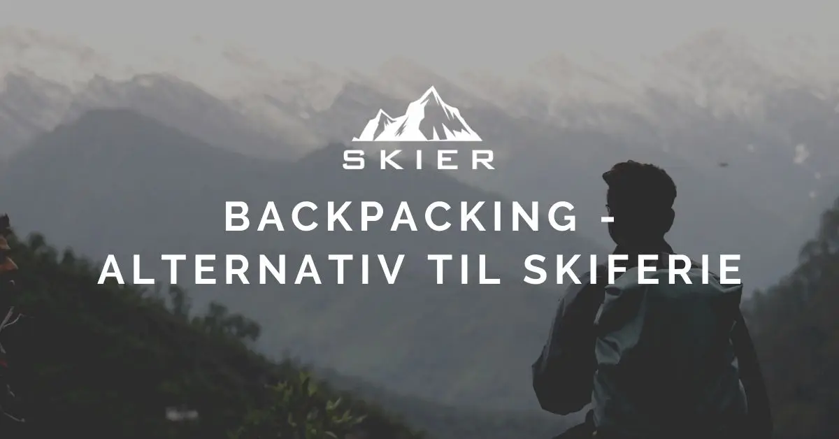 Backpacking - Alternativ til skiferie