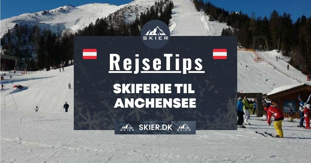 Rejsetips - Skiferie til Anchensee