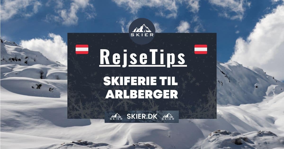 Rejsetips - Skiferie til Arlberger