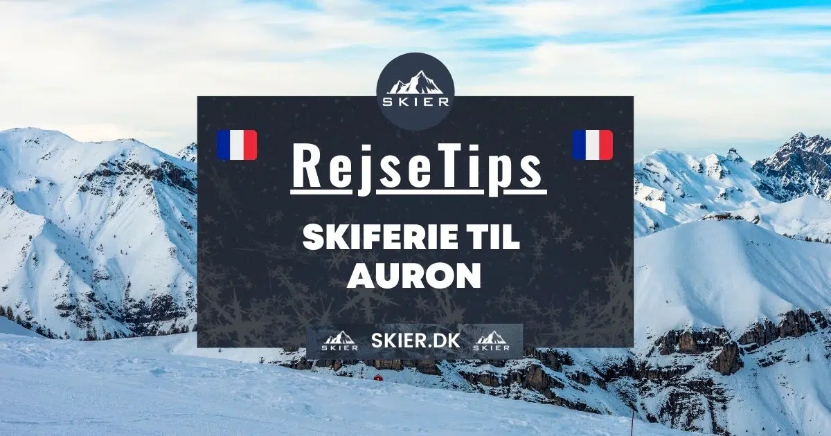 Rejsetips - Skiferie til Auron