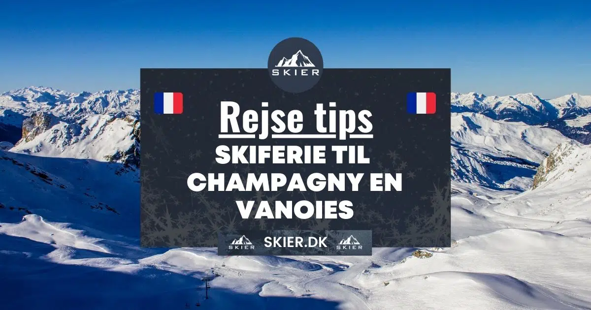 Rejsetips - Skiferie til Champagny En Vanoies