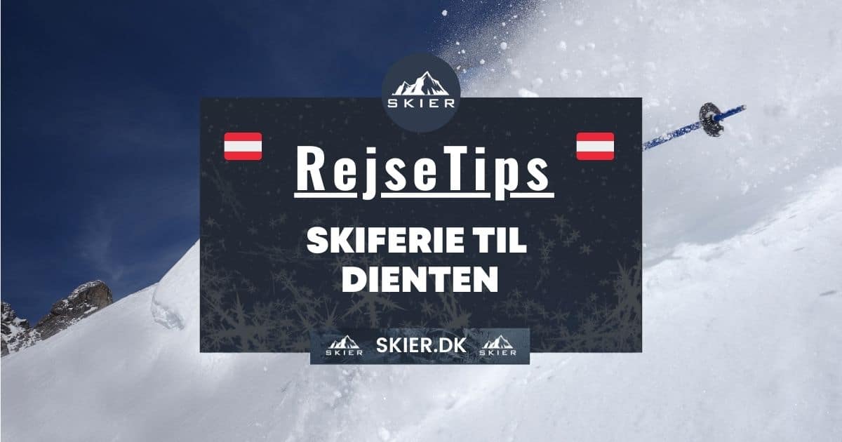 Rejsetips - Skiferie til Dienten