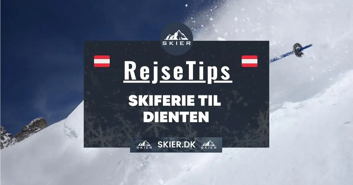 Rejsetips - Skiferie til Dienten