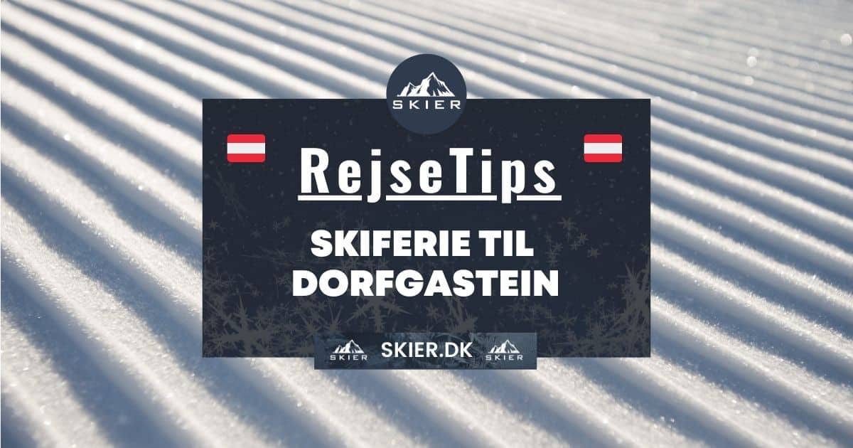 Rejsetips - Skiferie til Dorfgastein
