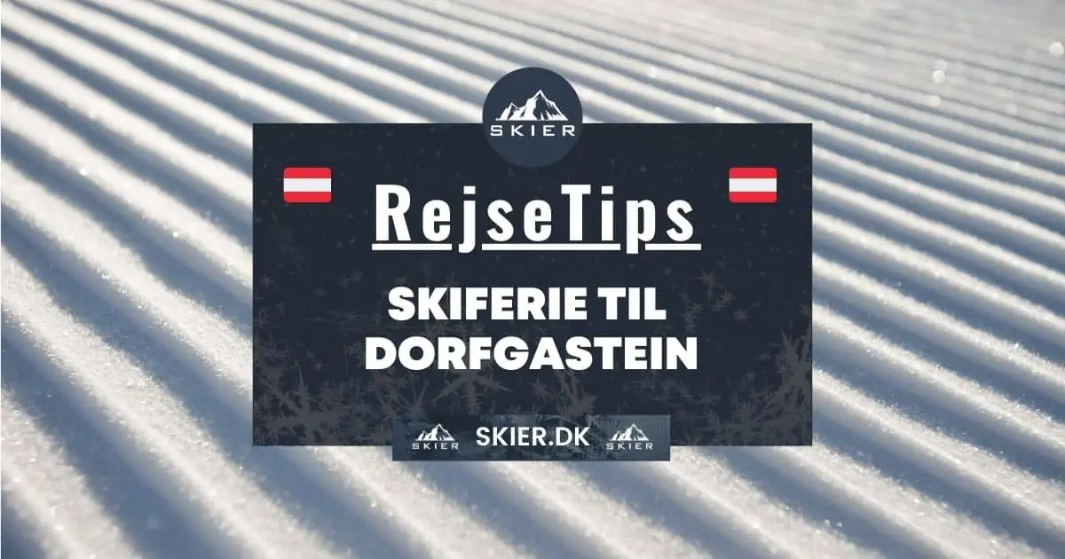 Rejsetips - Skiferie til Dorfgastein