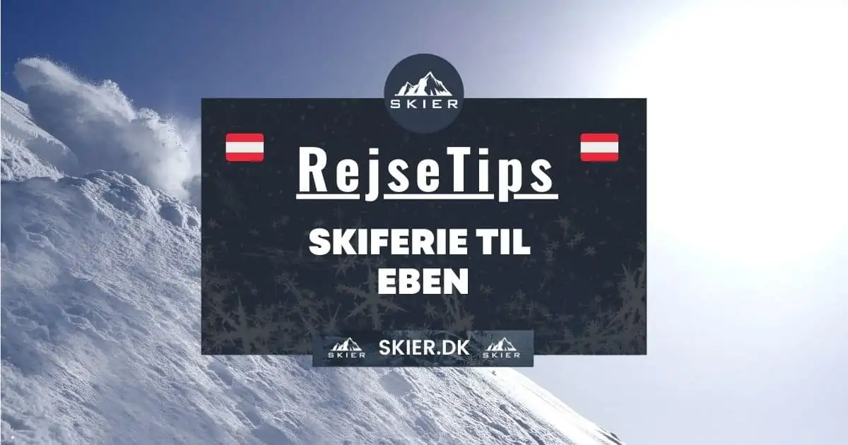 Rejsetips - Skiferie til Eben