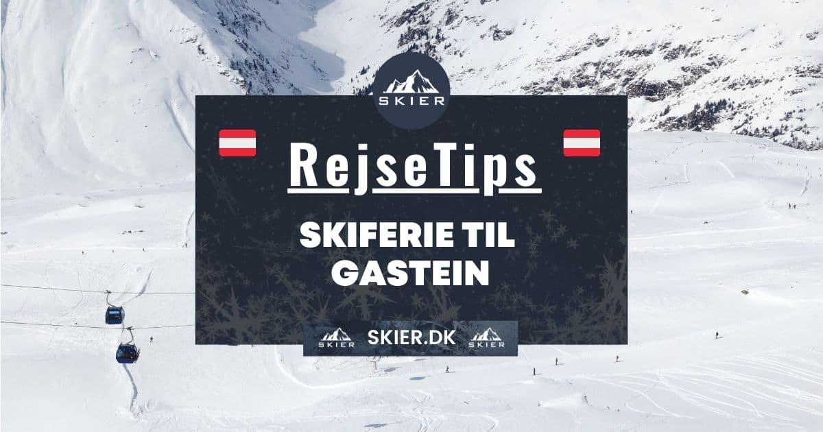 Rejsetips - Skiferie til Gastein