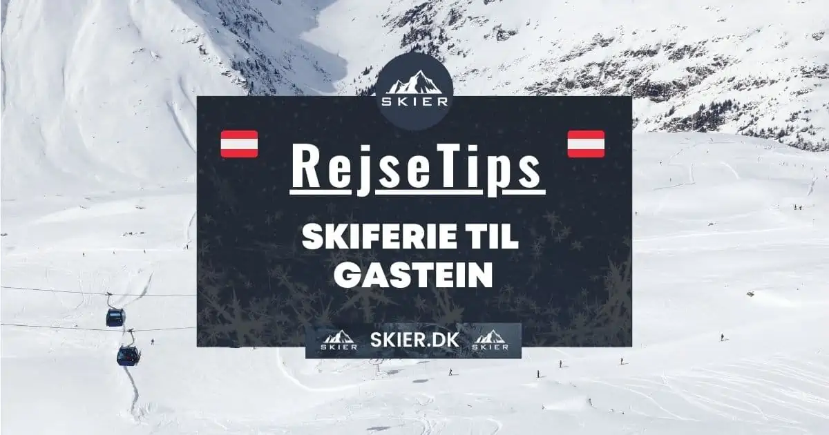 Rejsetips - Skiferie til Gastein