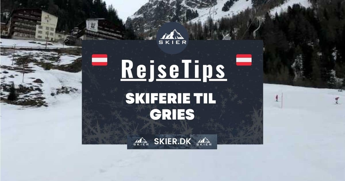 Rejsetips - Skiferie til Gries
