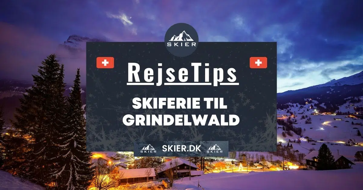 Rejsetips - Skiferie til Grindelwald