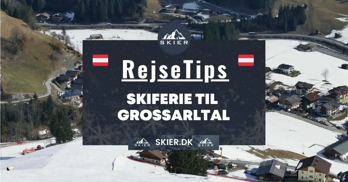 Rejsetips - Skiferie til Grossarltal