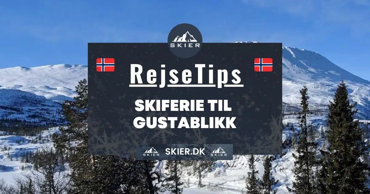 Rejsetips - Skiferie til Gustablikk