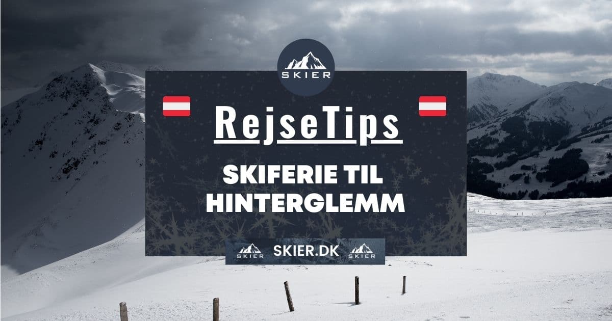 Rejsetips - Skiferie til Hinterglemm