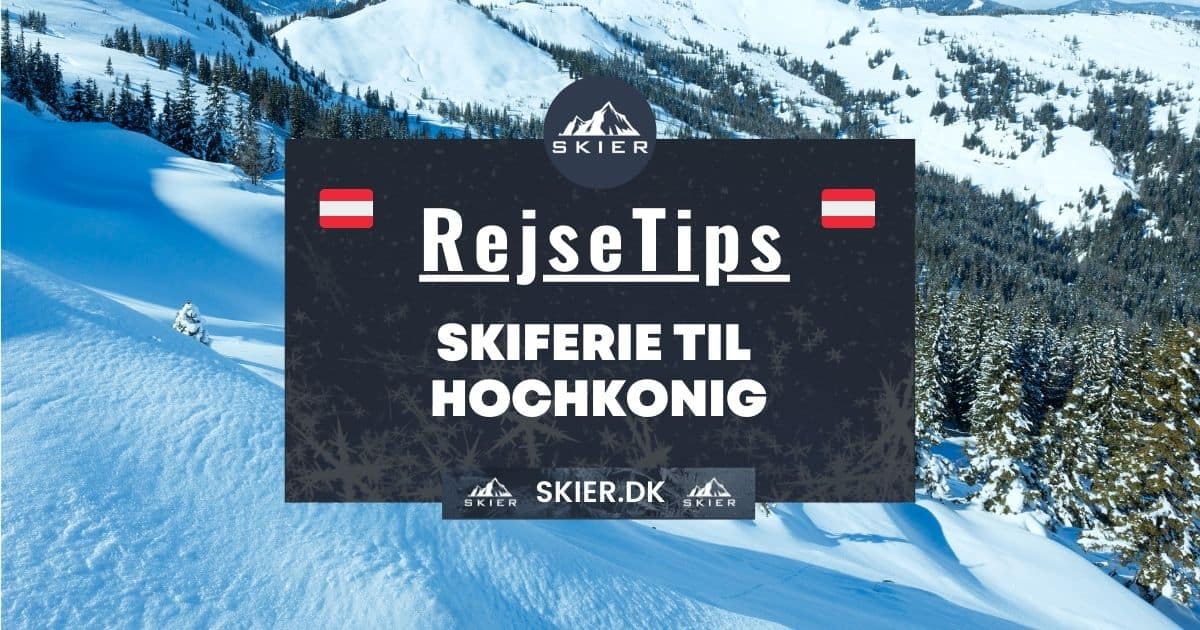 Rejsetips - Skiferie til Hochkonig