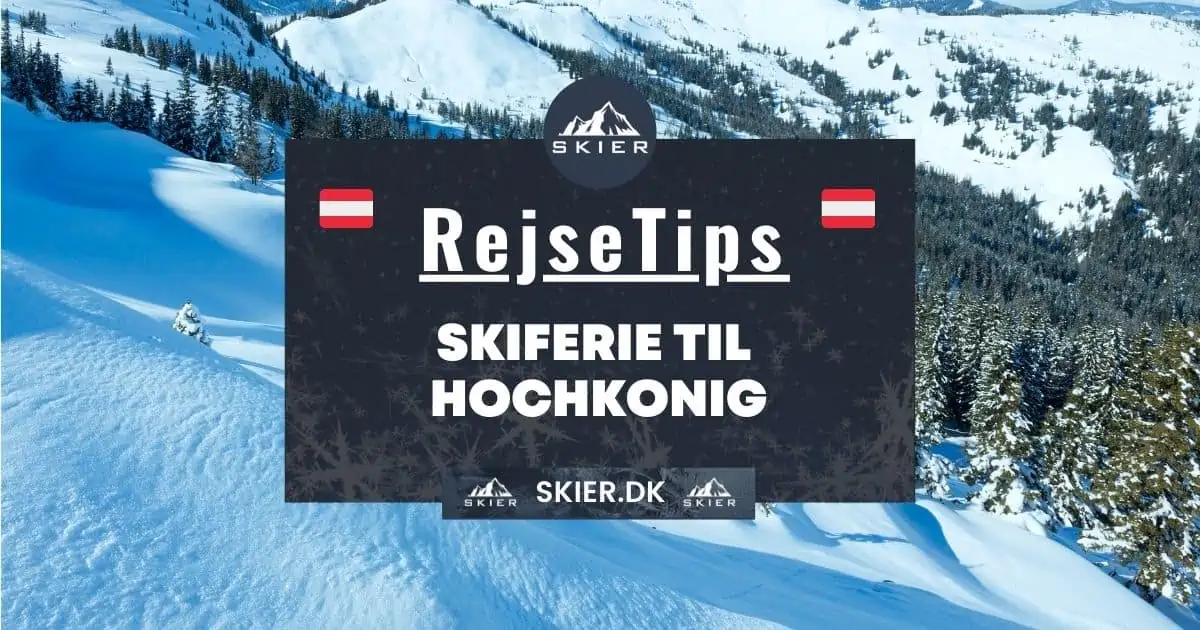 Rejsetips - Skiferie til Hochkonig