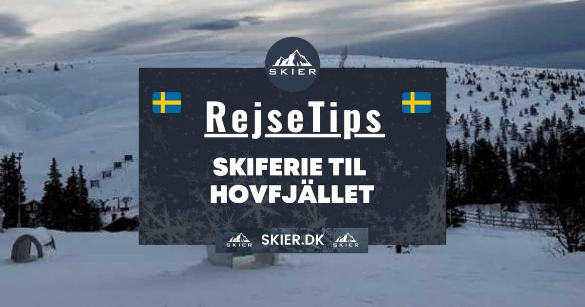 Rejsetips - Skiferie til Hovfjället