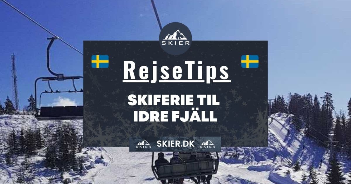 Rejsetips - Skiferie til Idre Fjäll