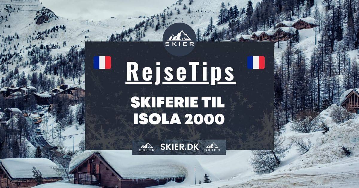 Rejsetips - Skiferie til Isola 2000