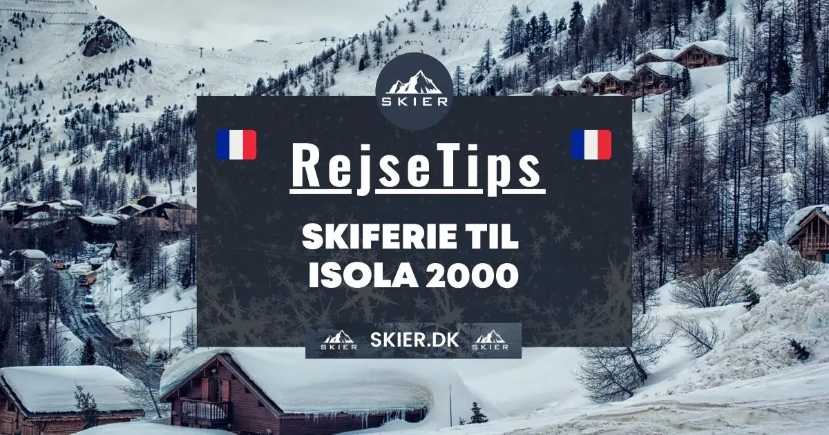 Rejsetips - Skiferie til Isola 2000