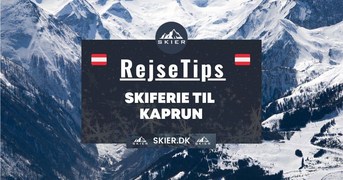 Rejsetips - Skiferie til Kaprun