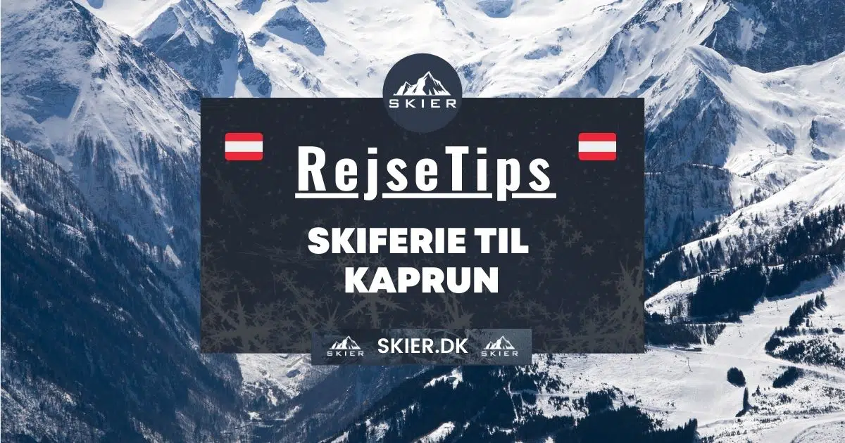 Rejsetips - Skiferie til Kaprun