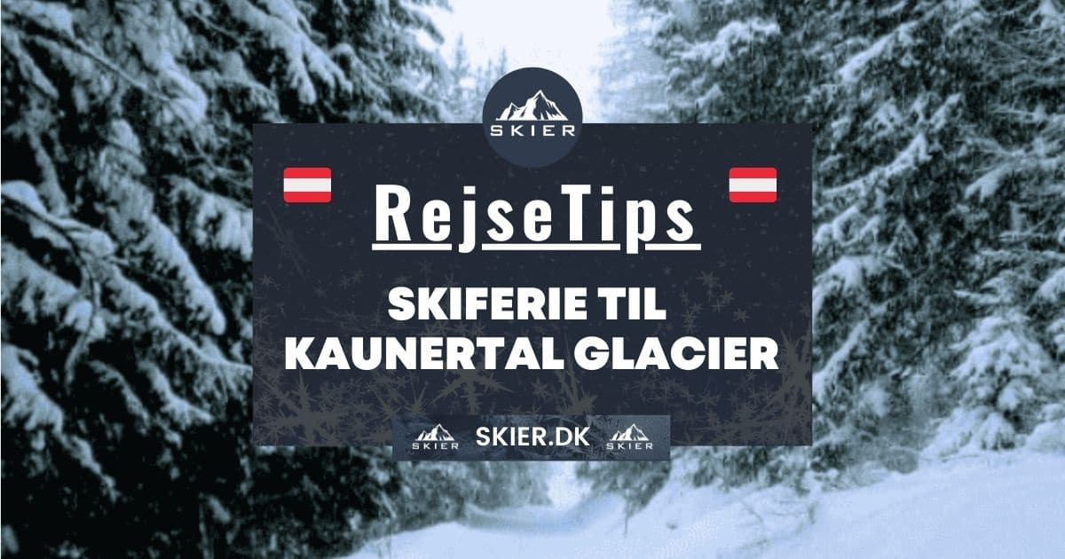 Rejsetips - Skiferie til Kaunertal Glacier