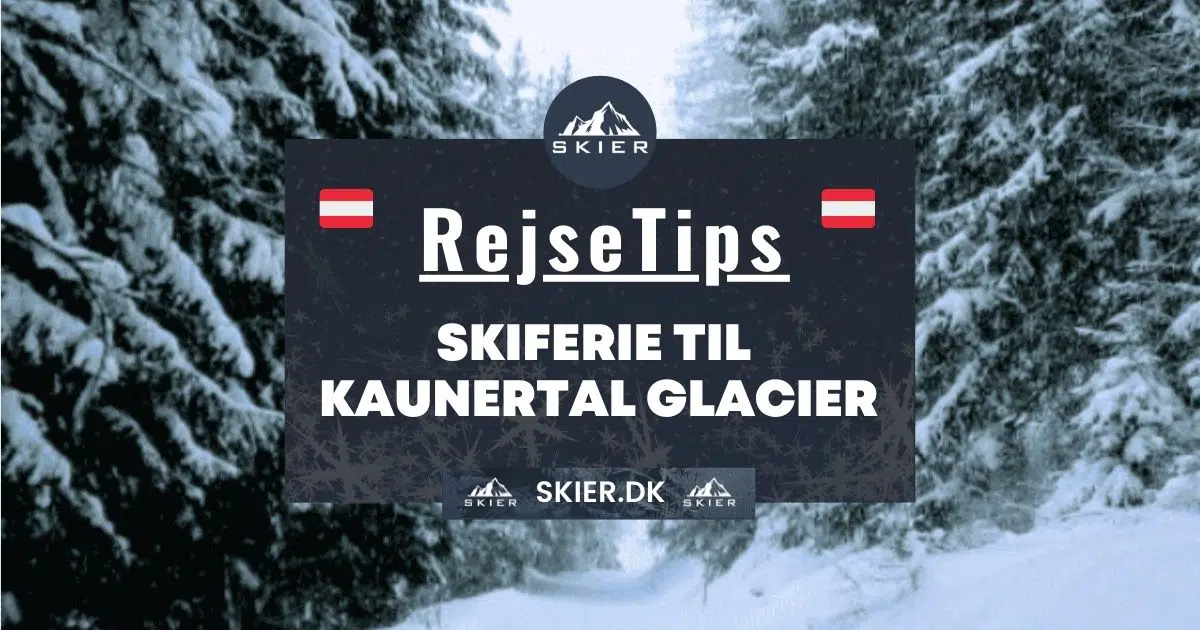 Rejsetips - Skiferie til Kaunertal Glacier