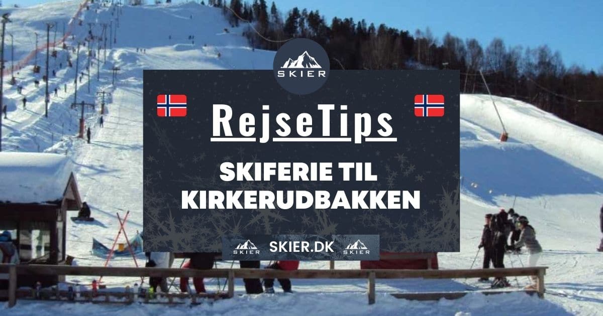 Rejsetips - Skiferie til Kirkerudbakken