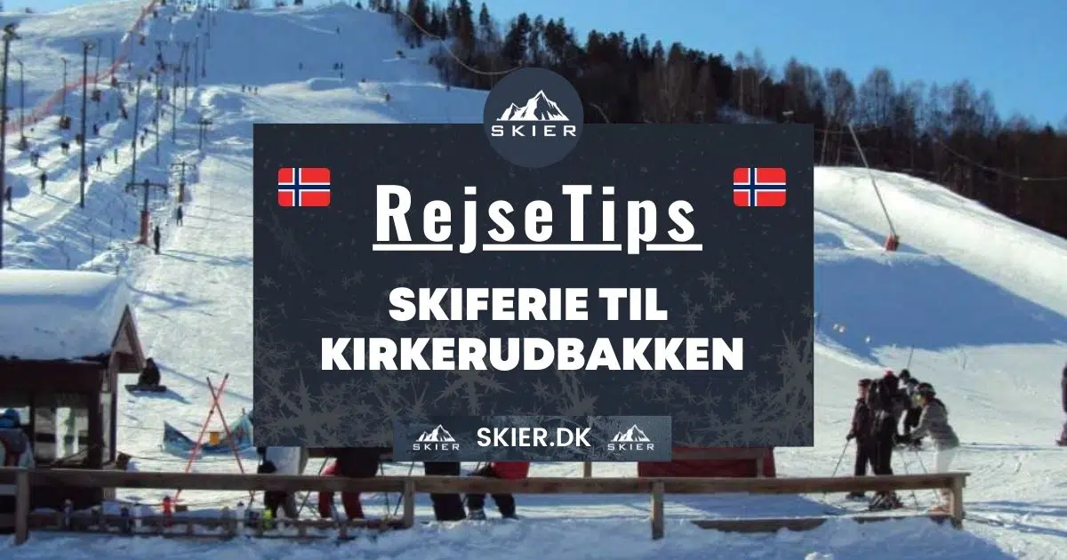 Rejsetips - Skiferie til Kirkerudbakken