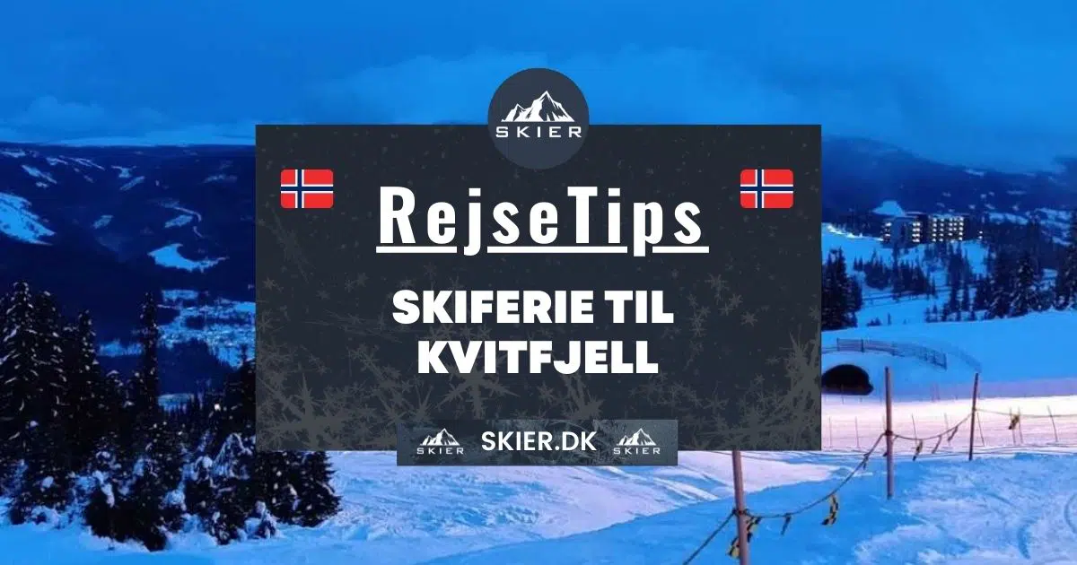 Rejsetips - Skiferie til Kvitfjell