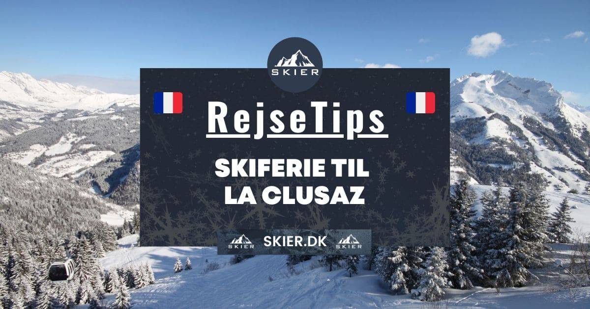 Rejsetips - Skiferie til La Clusaz
