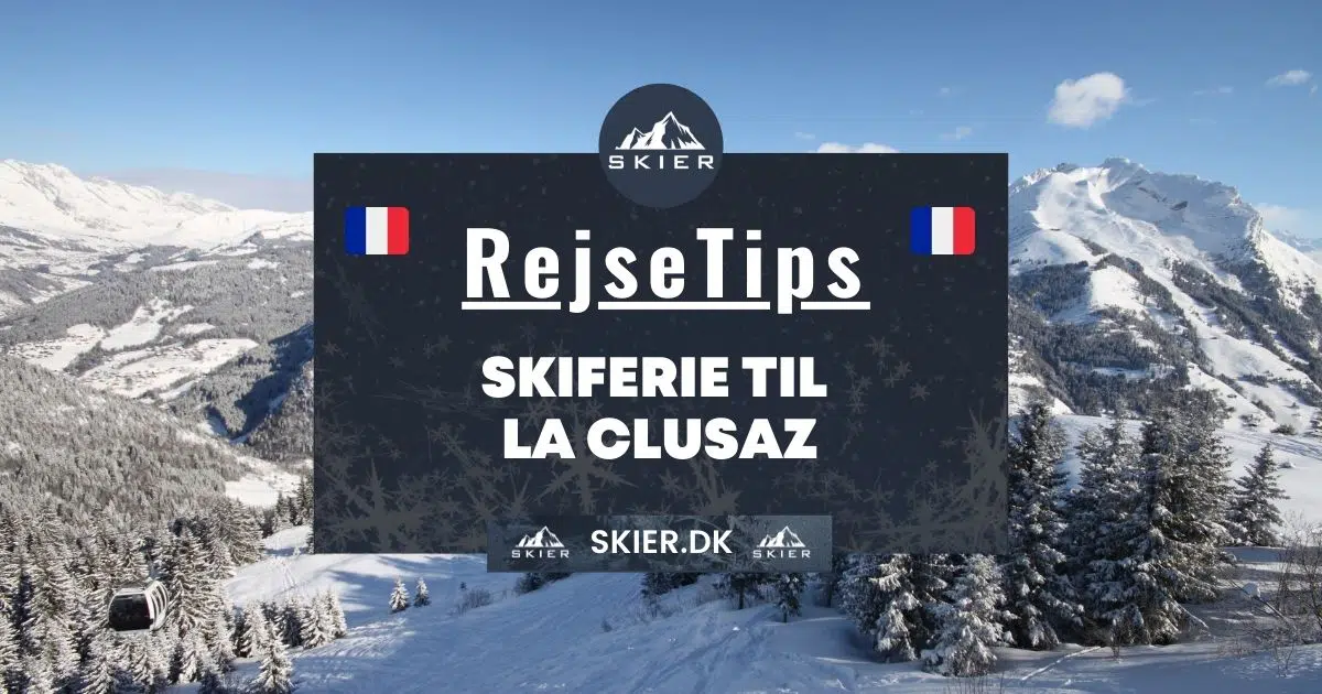 Rejsetips - Skiferie til La Clusaz