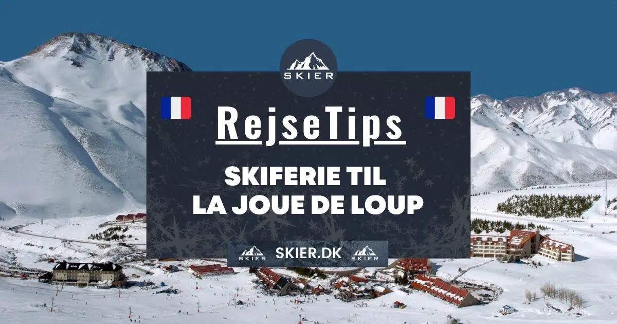 Rejsetips - Skiferie til La Joue De Loup