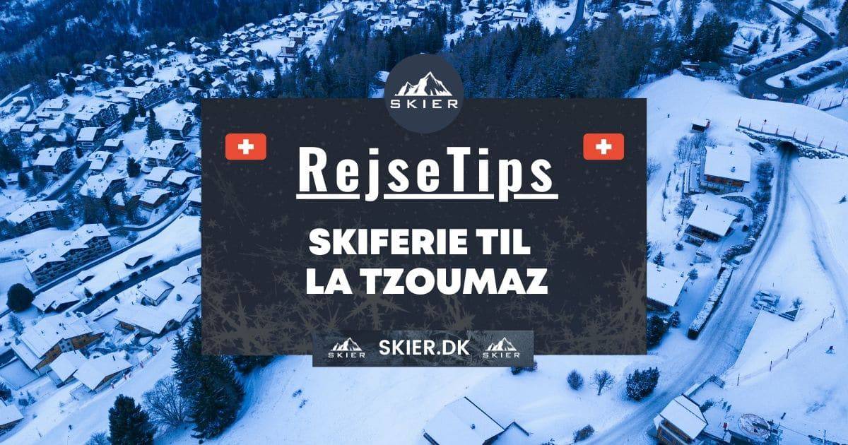 Rejsetips - Skiferie til La Tzoumaz