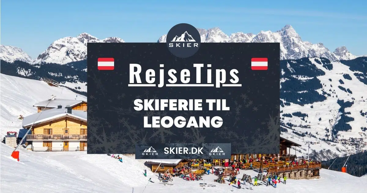 Rejsetips - Skiferie til Leogang