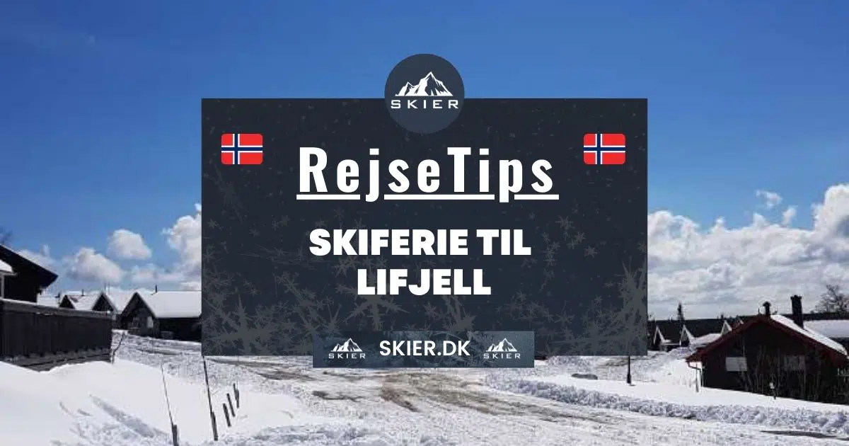 Rejsetips - Skiferie til Lifjell