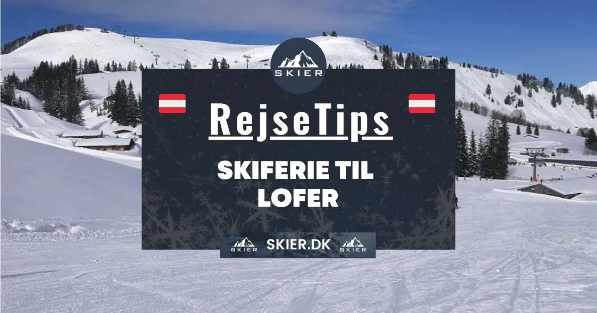 Rejsetips - Skiferie til Lofer