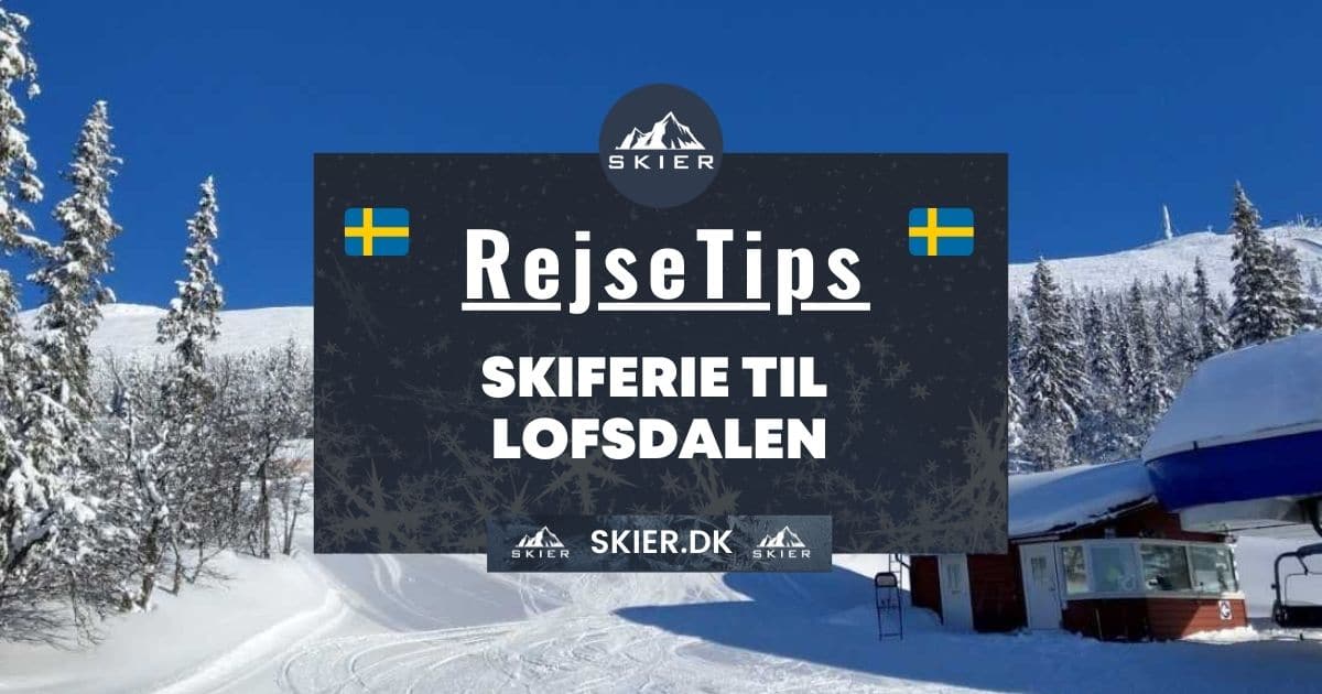 Rejsetips - Skiferie til Lofsdalen