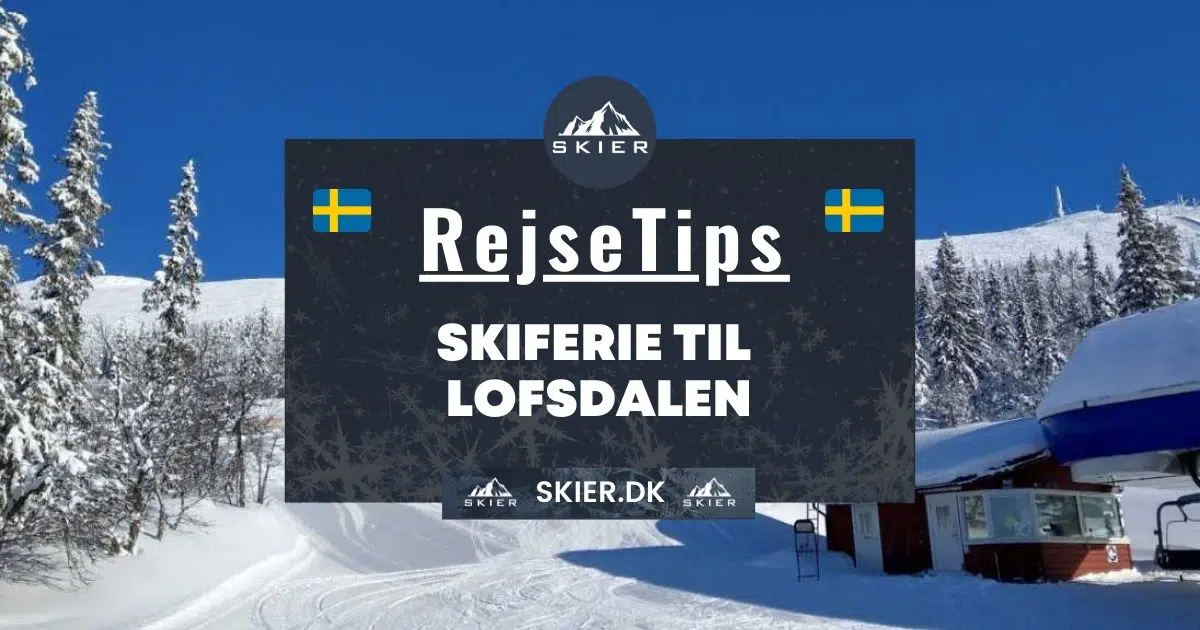 Rejsetips - Skiferie til Lofsdalen