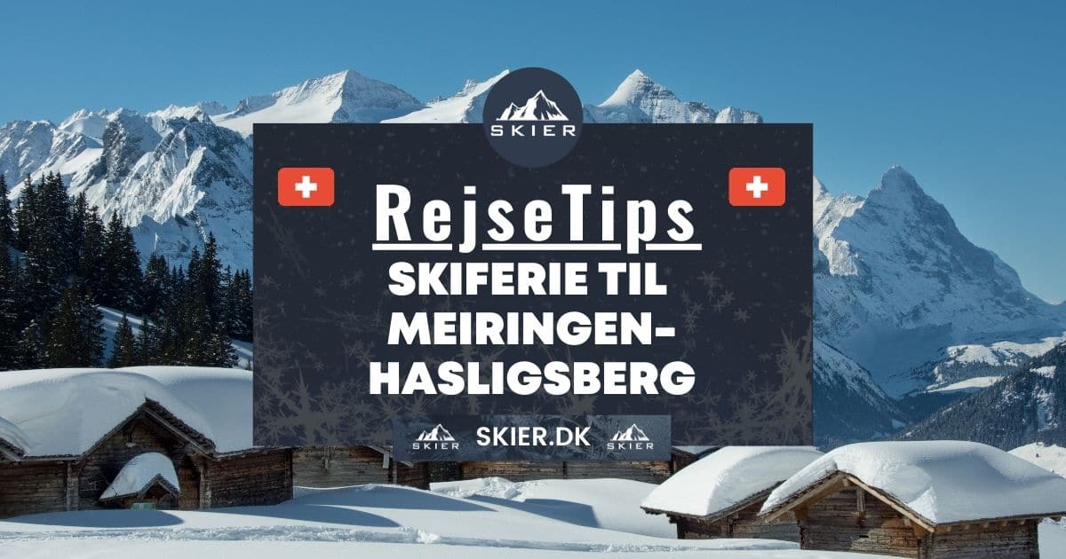 Rejsetips - Skiferie til Meiringen-Hasligsberg