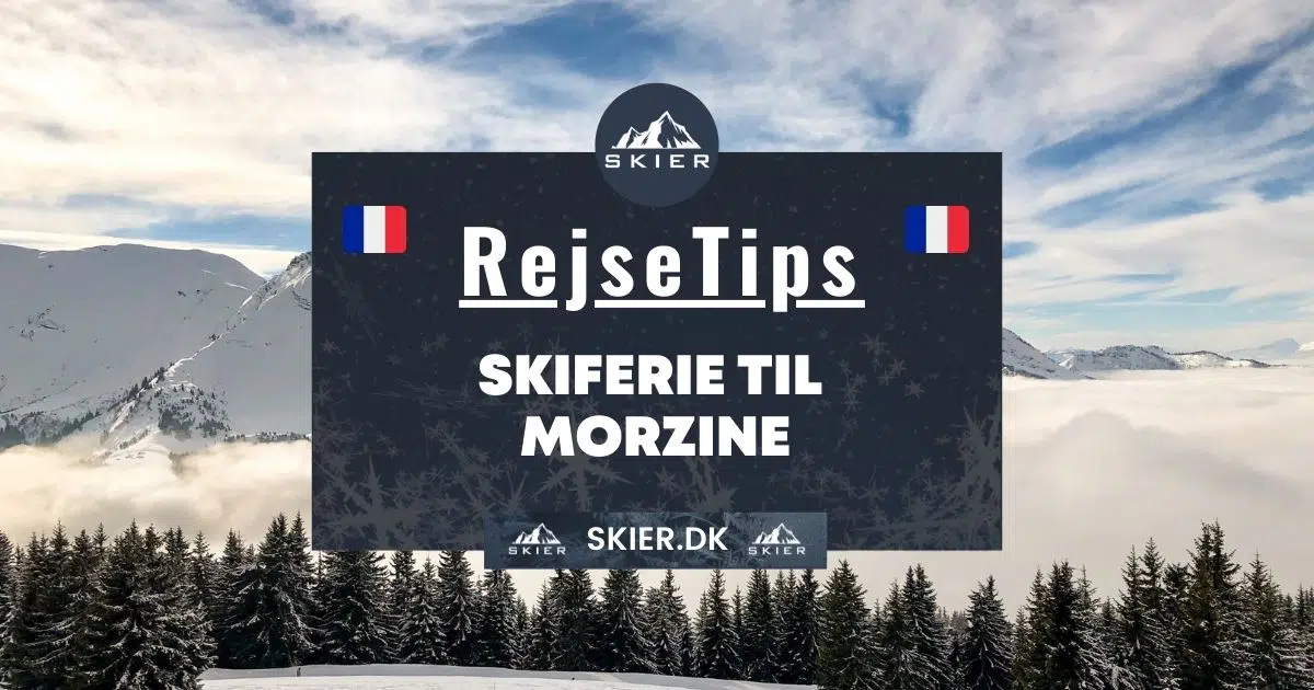 Rejsetips - Skiferie til Morzine