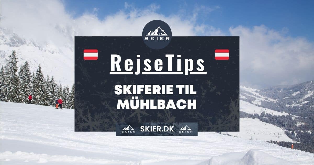 Rejsetips - Skiferie til Mühlbach
