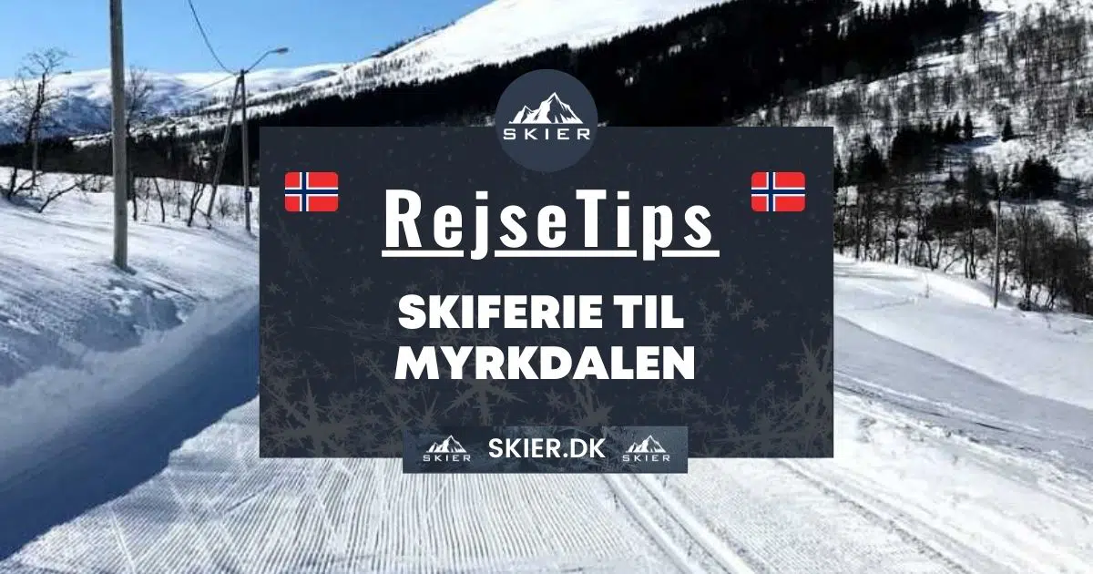 Rejsetips - Skiferie til Myrkdalen