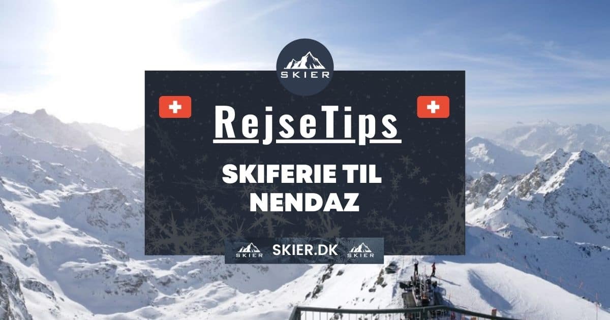 Rejsetips - Skiferie til Nendaz