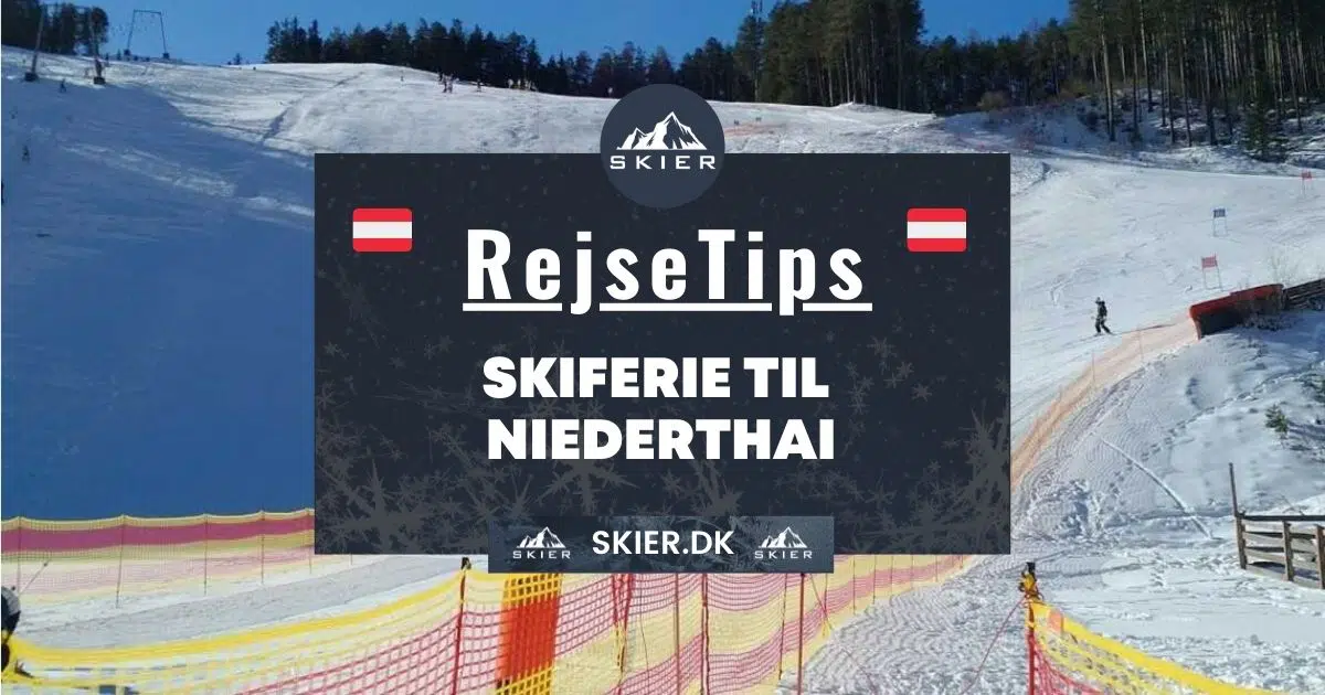 Rejsetips - Skiferie til Niederthai
