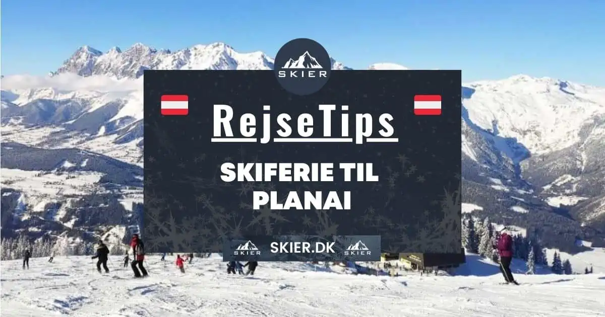 Rejsetips - Skiferie til Planai