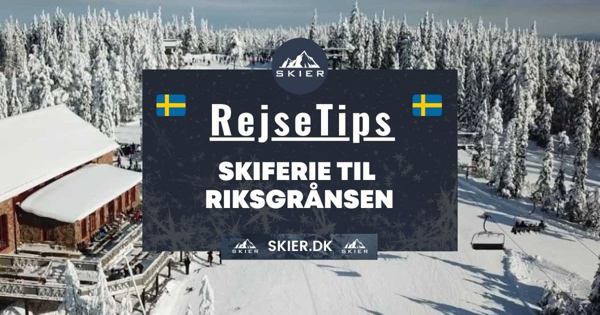 Rejsetips - Skiferie til Riksgrånsen